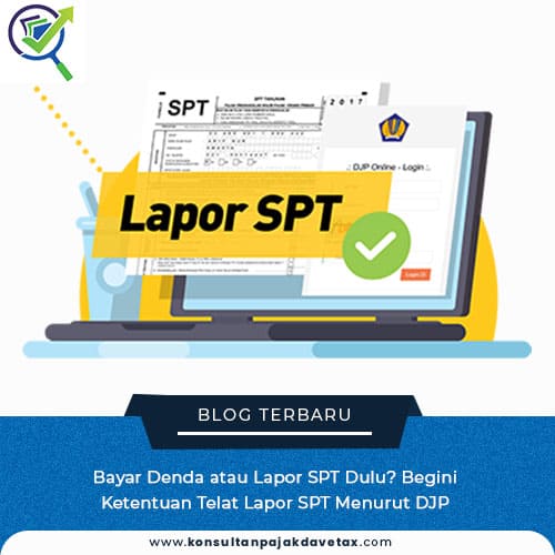 Bayar Denda Atau Lapor SPT Dulu? Begini Ketentuan Telat Lapor SPT ...